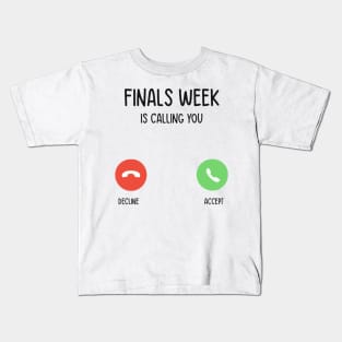 Finals week is calling you Kids T-Shirt